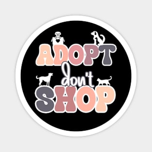 Adopt Don't Shop | Pets Magnet